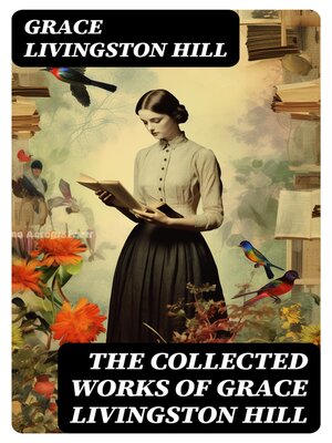 cover image of The Collected Works of Grace Livingston Hill